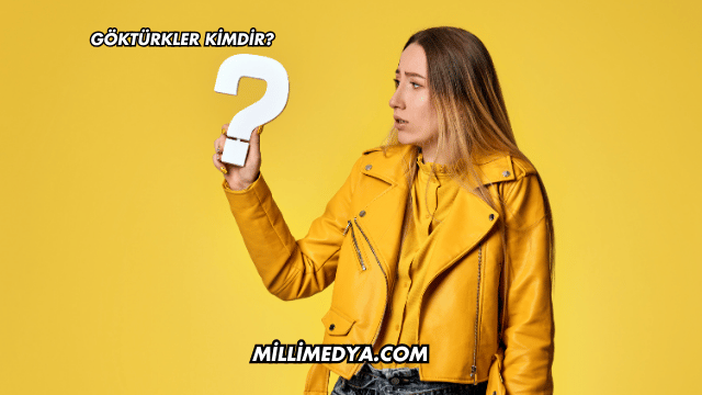 Göktürkler Kimdir?