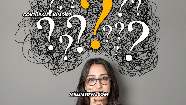 Göktürkler Kimdir?