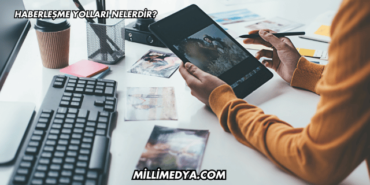 Haberleşme Yolları Nelerdir?