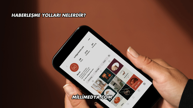 Haberleşme Yolları Nelerdir?