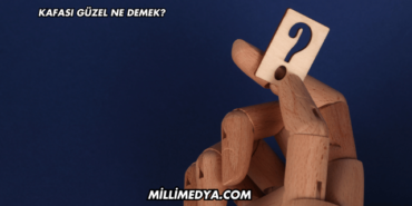 Kafası Güzel Ne Demek?