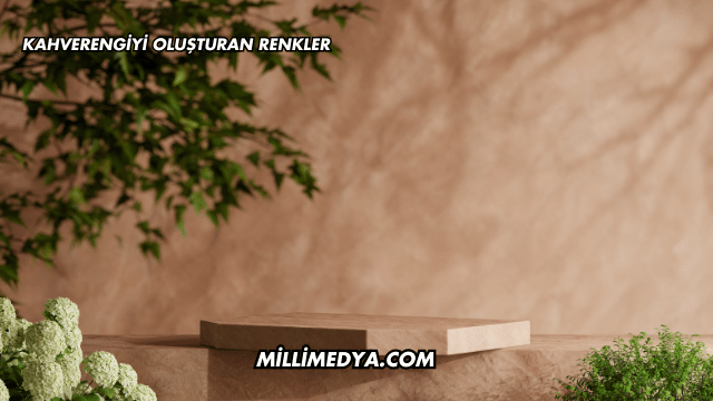 Kahverengiyi Oluşturan Renkler