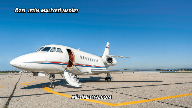 Özel Jetin Maliyeti Nedir?