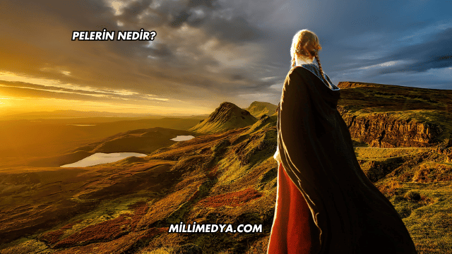 Pelerin Nedir?