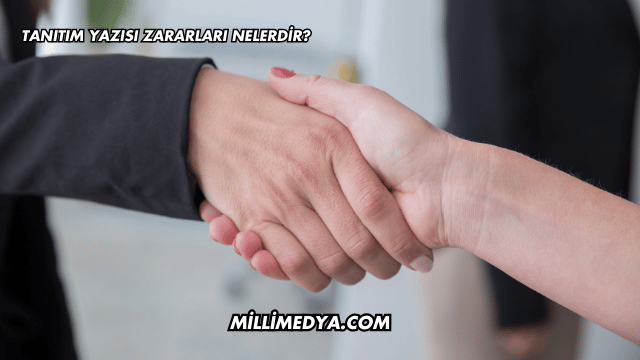 Tanıtım Yazısı Zararları Nelerdir?
