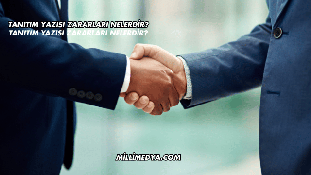 Tanıtım Yazısı Zararları Nelerdir?