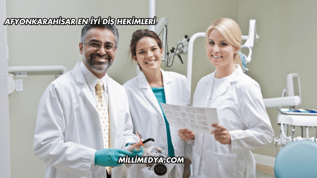 Afyonkarahisar En İyi Diş Hekimleri
