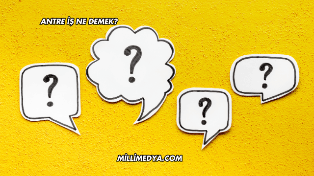 Antre İş Ne Demek?