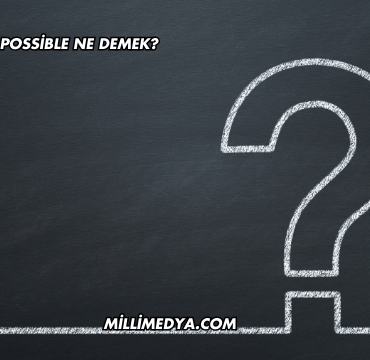Anything Is Possible Ne Demek?