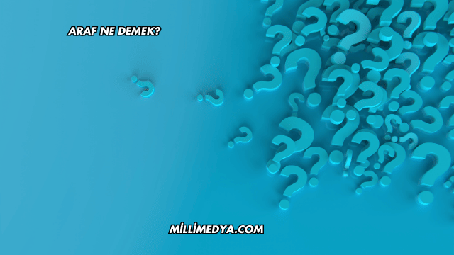 Araf Ne Demek?