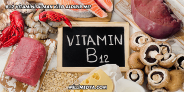 B12 Vitamini Almak Kilo Aldırır mı?