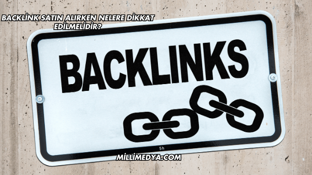 Backlink Satın Alırken Nelere Dikkat Edilmelidir?