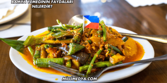 Bamya Yemeğinin Faydaları Nelerdir?