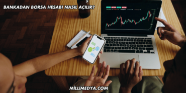 Bankadan Borsa Hesabı Nasıl Açılır?