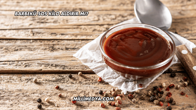 Barbekü Sos Kilo Aldırır mı?