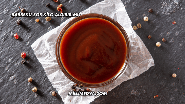 Barbekü Sos Kilo Aldırır mı?