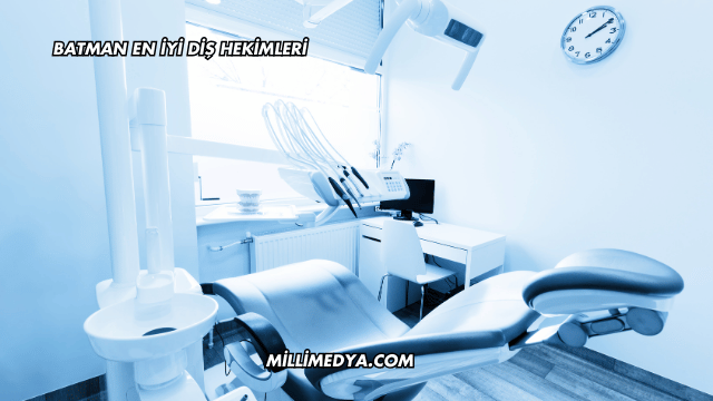 Batman En İyi Diş Hekimleri