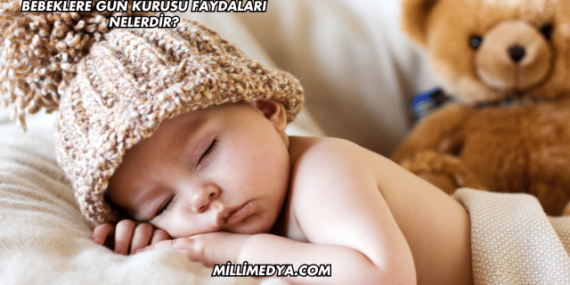 Bebeklere Gün Kurusu Faydaları Nelerdir?