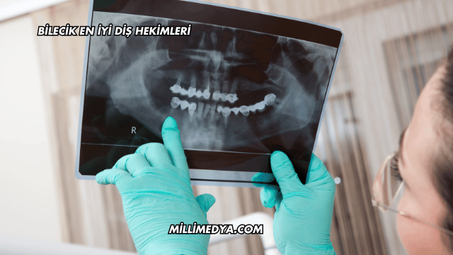 Bilecik En İyi Diş Hekimleri