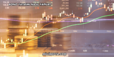 Bono Yatırımı Nasıl Yapılır?