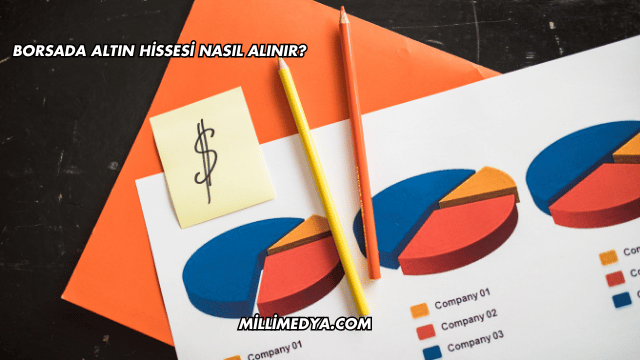 Borsada Altın Hissesi Nasıl Alınır?