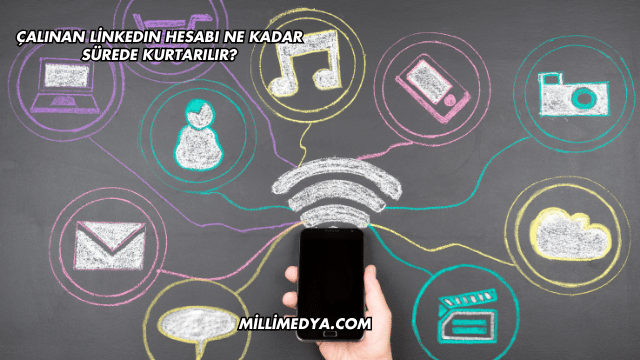 Çalınan LinkedIn Hesabı Ne Kadar Sürede Kurtarılır?