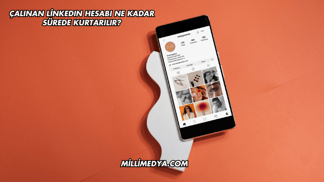 Çalınan LinkedIn Hesabı Ne Kadar Sürede Kurtarılır?