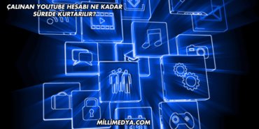 Çalınan YouTube Hesabı Ne Kadar Sürede Kurtarılır?