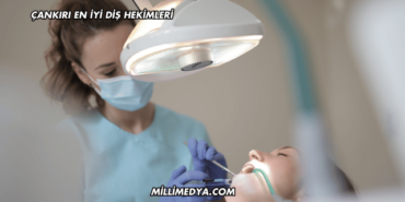 Çankırı En İyi Diş Hekimleri