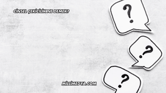Cinsel Çekicilik Ne Demek?
