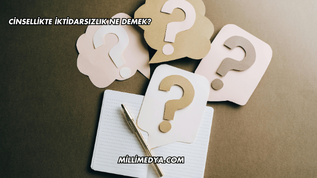 Cinsellikte İktidarsızlık Ne Demek?