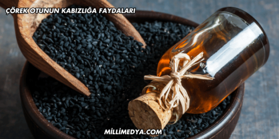 Çörek Otunun Kabızlığa Faydaları