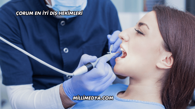 Çorum En İyi Diş Hekimleri