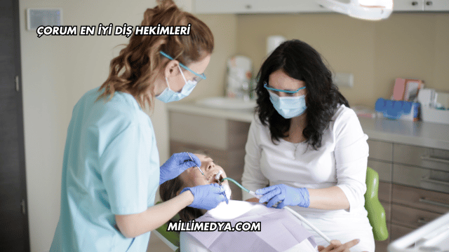 Çorum En İyi Diş Hekimleri