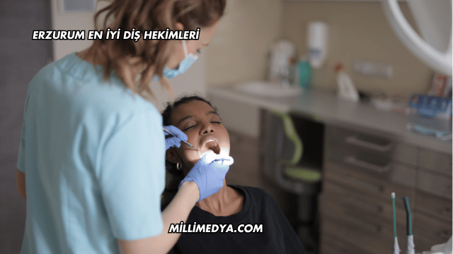 Erzurum En İyi Diş Hekimleri