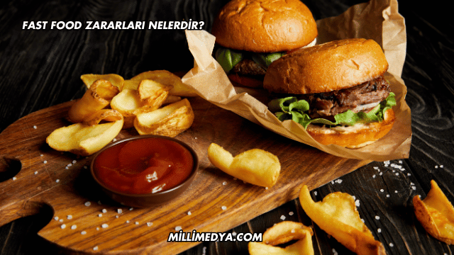 Fast Food Zararları Nelerdir?
