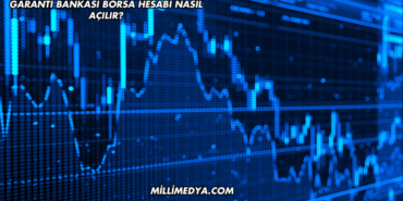 Garanti Bankası Borsa Hesabı Nasıl Açılır?