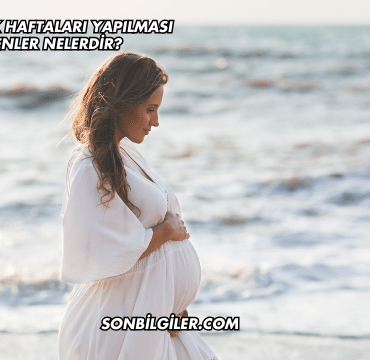 Gebeliğin İlk Haftaları Yapılması Gerekenler Nelerdir?