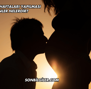 Gebeliğin İlk Haftaları Yapılması Gerekenler Nelerdir?