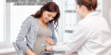 Gebeliğin Son Ayında Akıntının Artması Neden Olur?