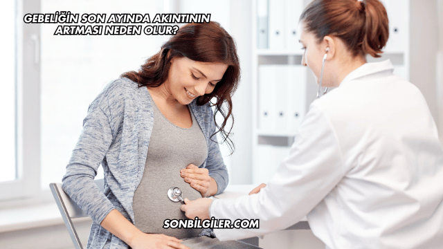 Gebeliğin Son Ayında Akıntının Artması Neden Olur?
