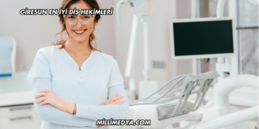 Giresun En İyi Diş Hekimleri