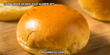 Hamburger Ekmeği Kilo Aldırır mı?