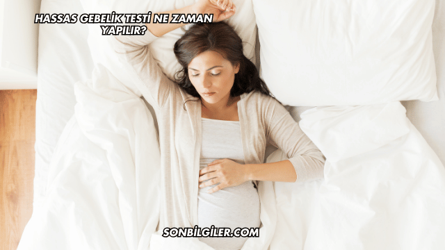 Hassas Gebelik Testi Ne Zaman Yapılır?