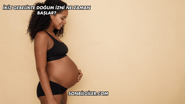 İkiz Gebelikte Doğum İzni Ne Zaman Başlar?