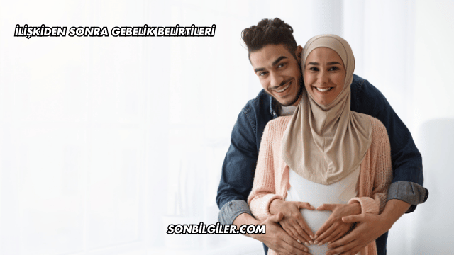 İlişkiden Sonra Gebelik Belirtileri