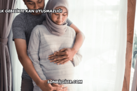 İlk Gebelikte Kan Uyuşmazlığı
