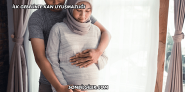 İlk Gebelikte Kan Uyuşmazlığı