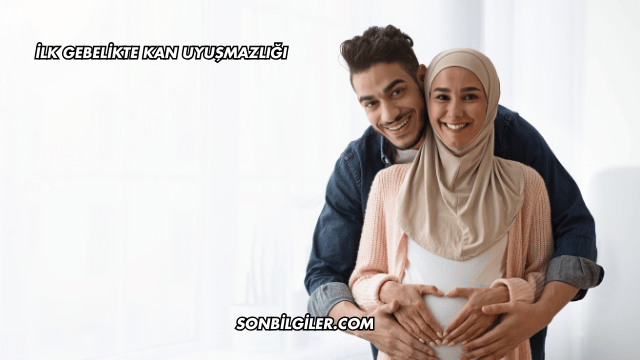 İlk Gebelikte Kan Uyuşmazlığı