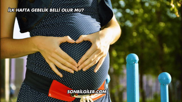 İlk Hafta Gebelik Belli Olur mu?